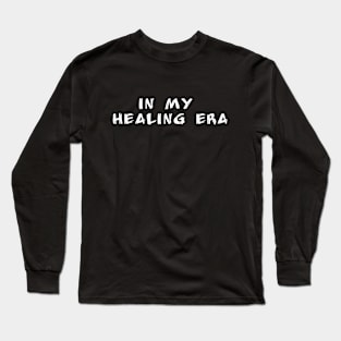 in my healing era Long Sleeve T-Shirt